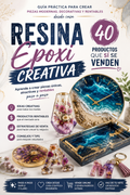 RESINA EPOXI CREATIVA: 40 PRODUCTOS QUE SÍ SE VENDEN | Guía para Emprender y Generar Ingresos Desde Casa